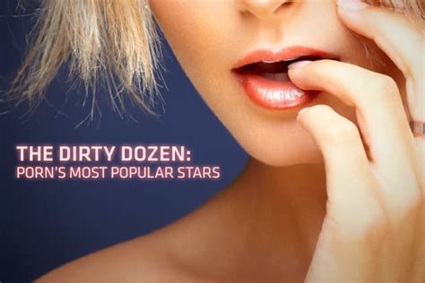 hottest teen pornstar|The Dirty Dozen: Porn’s biggest stars